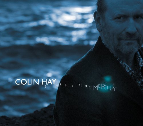 Colin Hay - Gathering Mercury (Limited Edition)
