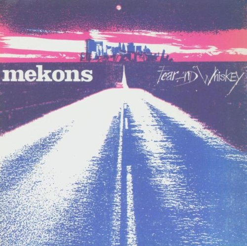 Mekons - Fear and Whiskey