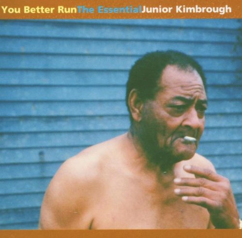 Junior Kimbrough - You Better Run