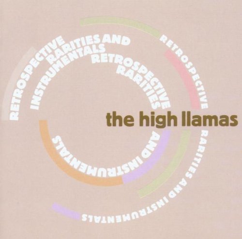 High Llamas , The - Retrospective, rarities & instrumentals