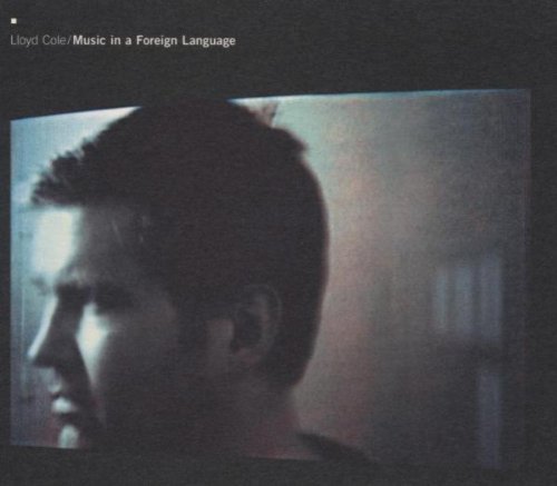 Lloyd Cole - Music In A Foreign Language