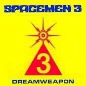 Spacemen 3 - Dreamweapon