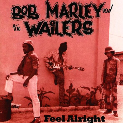 Bob & the Wailers Marley - Feel Alright