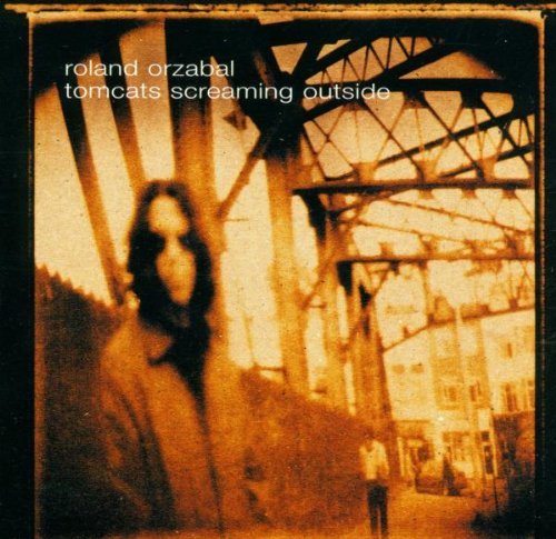 Roland Orzabal - Tomcats Screaming Outside