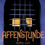 Popol Vuh - Affenstunde (Remastered   Expanded)