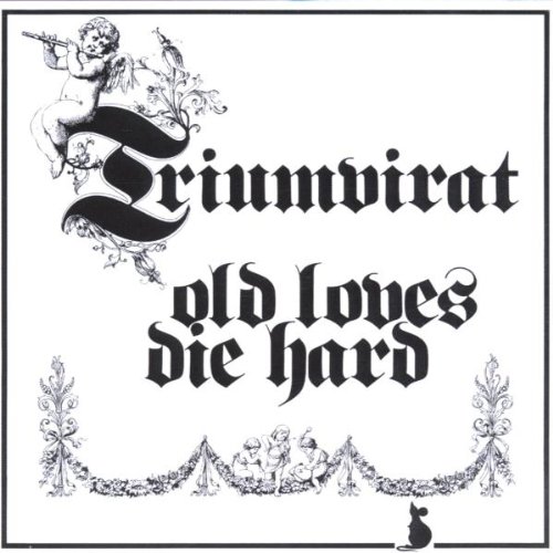 Triumvirat - Old Loves die Hard