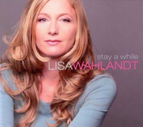 Lisa Wahlandt - Stay a While-a Love Story