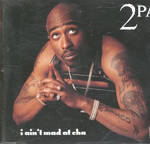 2pac - Ain'T Mad at Cha