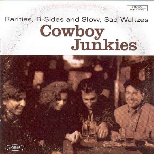 Cowboy Junkies - Rarities, b-sides and slow, sad waltzes