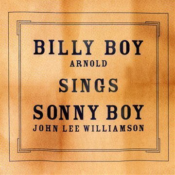 Billy Boy Arnold - Billy Boy Sings Sonny Boy