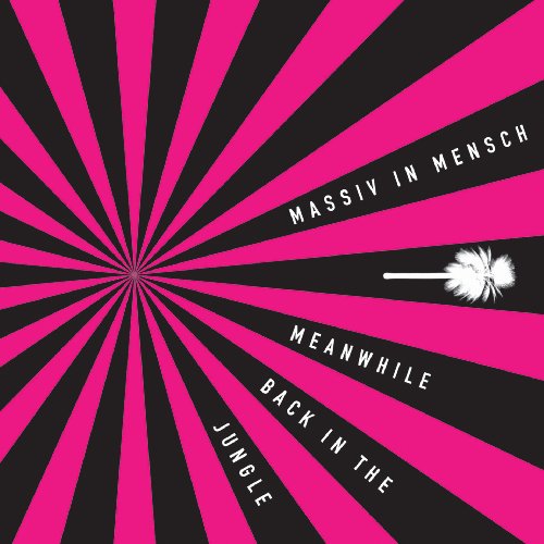 Massiv in Mensch - Meanwhile Back In The Jungle