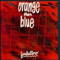 Orange Then Blue - Funkallero (US-Import)