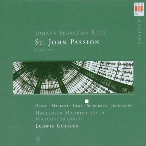 Bach , Johann Sebastian - St. John Passion (Oelze, Markert, Genz, Scheibner, Ludwig Güttler)