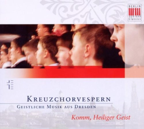  - Dresdner Kreuzchor: Komm,Heiliger Geist