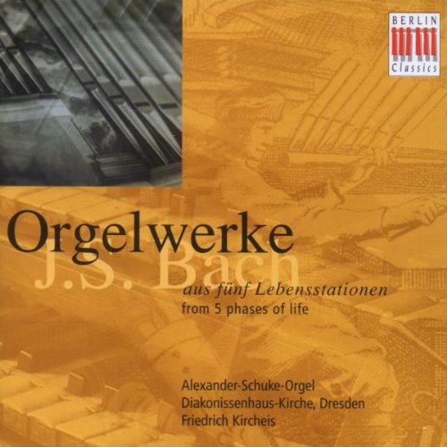 Bach , Johann Sebastian - Orgelwerke (aus fünf Lebensstationen) (Friedrich Kircheis an der Alexander-Schuke-Orgel)