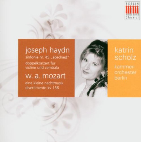 Scholz , Katrin - Haydn: Sinfonie nr. 45 'Abschied'; Doppelkonzert / Mozart: Eine kleine Nachtmusik; Divertimento, KV 136 (Kammerorchester Berlin)