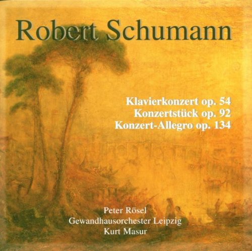 Schumann , Robert - Klavierkonzert, Op. 54 / Konzertstück, Op. 92 / Konzert-Allegro, Op. 134 (Rösel, Gewandhausorchester Leipzig, Masur)