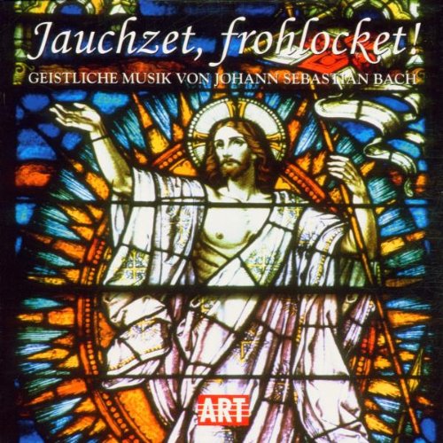 - Jauchzet, frohlocket! Geistliche Musik von Johann Sebastian Bach