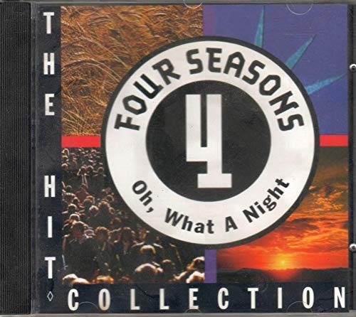 Four Seasons , The - Oh, What A Night - The Hit Collection