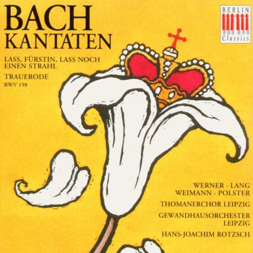 Bach , Johann Sebastian - Kantaten ('Lass, Fürstin, lass noch einen Strahl' Trauerode, BWV 198) (Werner, Lang, Weimann, Polster, Rotzsch)