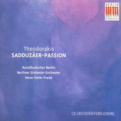 Theodorakis , Mikis - Sadduzäer-Passion (Frank, Rundfunkchor Berlin, BS-O)