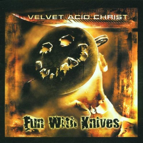 Velvet Acid Christ - Fun With Knives [US-Import]