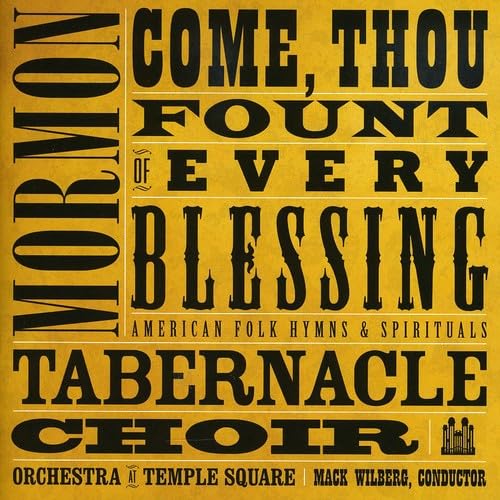 Mormon Tabernacle Choir - Come Thou Fount of Every Blessing