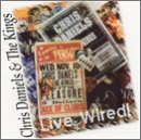 Daniels , Chris & The Kings - Live Wired