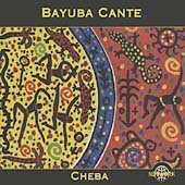 Bayuba Cante - Cheba: Afro-Cuban Fire