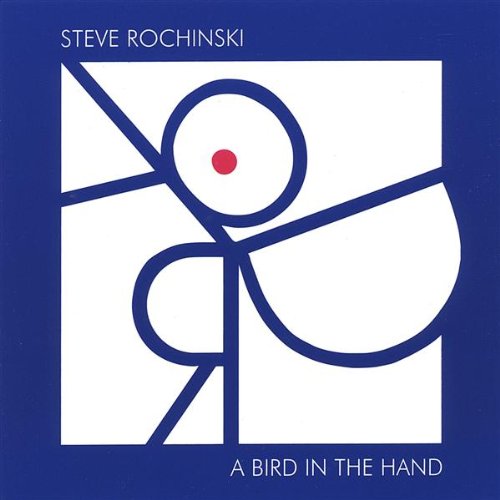 Rochinski , Steve - A Bird In The Hand