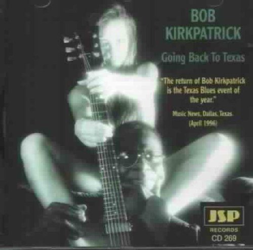Kirkpatrick , Bob - Going Back to Texas