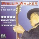 Walker , Phillip & Grand , Otis - Big Blues From Texas