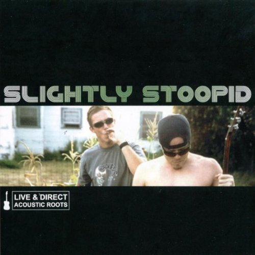 Slightly Stoopid - Live & Direct - Acoustic Roots