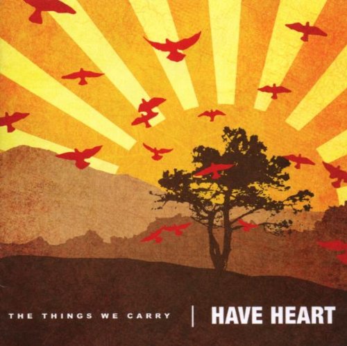 Have Heart - The Things We Carry