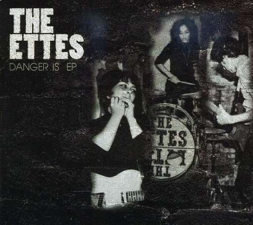 Ettes , The - Danger is EP