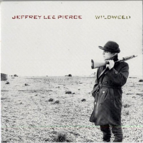 Jeffrey Lee Pierce - Wildweed