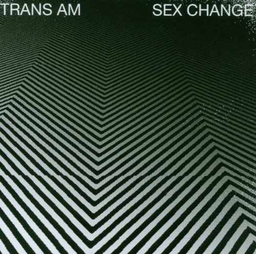 Trans Am - Sex change