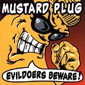 Mustard Plug - Evildoers Beware!