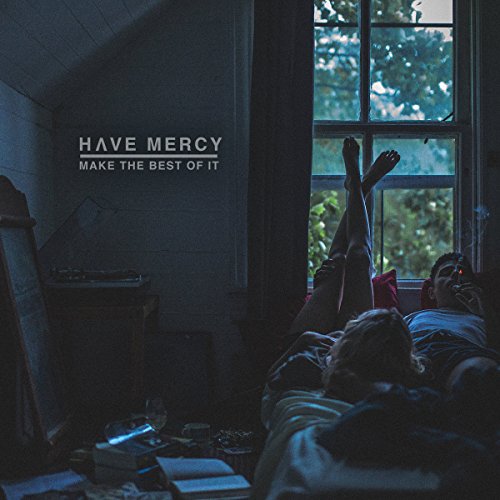 Have Mercy - Make the Best of It