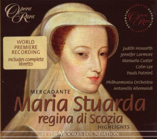 Mercadante , Saverio - Mara Stuarda Regina Di Scozia (Highlights) (Howarth, Larmore, Custer, Lee, Putnins, Allemandi)