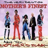 Mother S Finest - Not Yer Mother S Funk