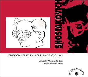 Shostakovich , Dmitri - Suite On erses By Michelangelo, Op. 145 (Naoumenko, Desarbre)