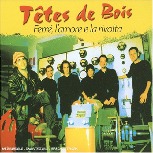 Tetes de Bois - Ferre,l'Amore E la Rivolta