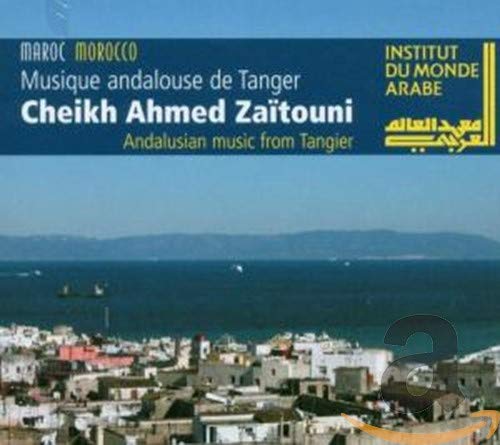 Zaitouni , Sheikh Ahmed - Andalusian Music from Tangier