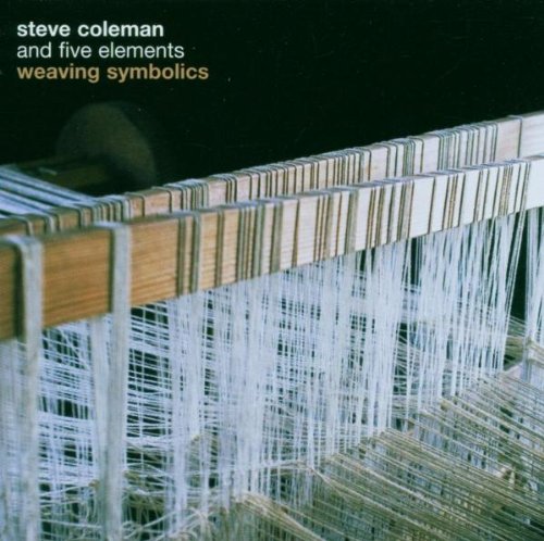 Steve & Five Elements Coleman - Weaving Symbolics