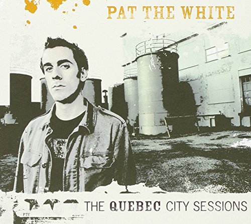 Pat The White - The Quebec City Sessions