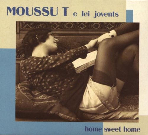Moussu T e lei Jovents - Home Sweet Home