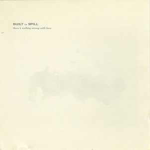 Built to Spill - There S Nothing Wrong With...