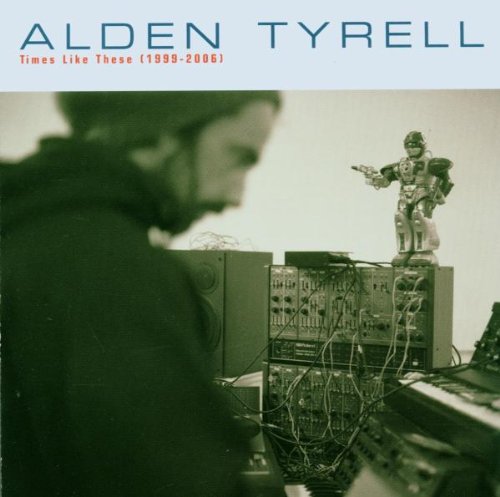Tyrell , Alden - Times Like These (1999-2006)
