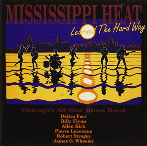 Mississippi Heat - Learned the Hard Way